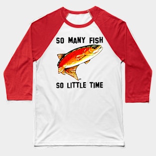 So Many Fish So Little Time Yellowstone Cutthroat Trout Rocky Mountains Fish Char Jackie Carpenter Gift Father Dad Husband Wife Best Seller Baseball T-Shirt